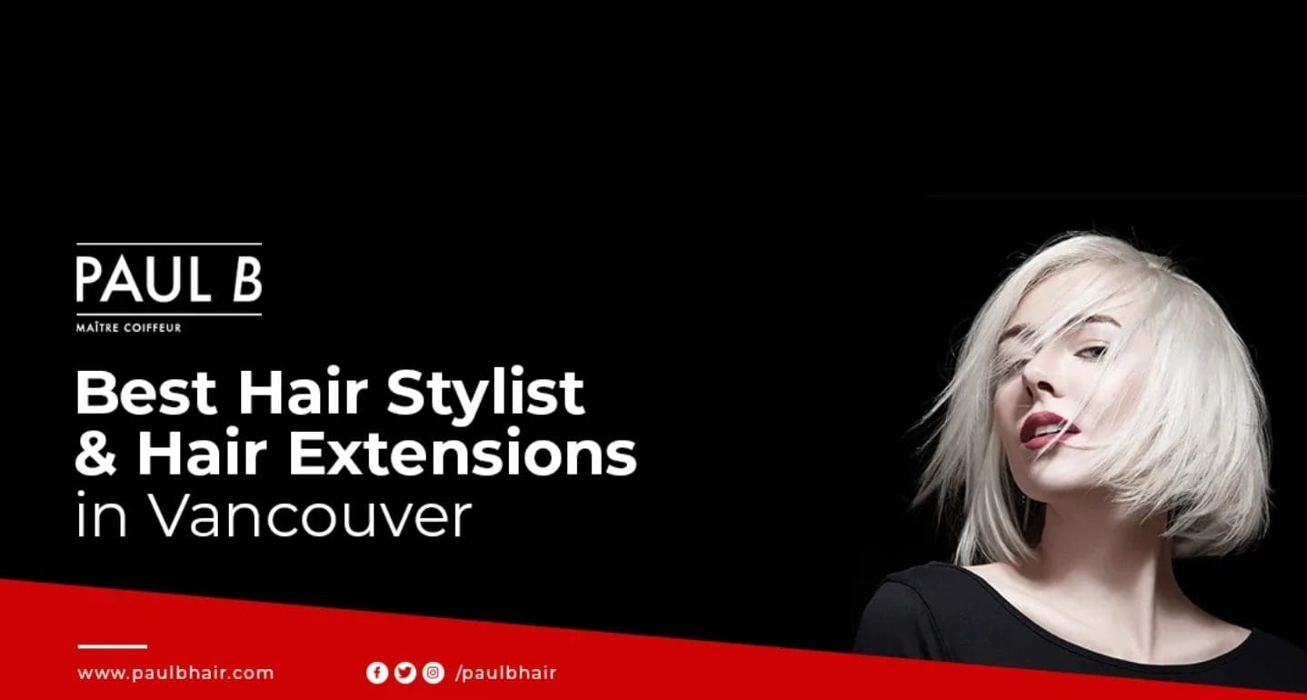 Vancouver Hairstylist | Hair Extensions Vancouver | Hair Salon